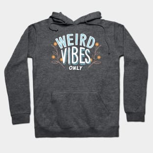 Weird Vibes Only Hoodie